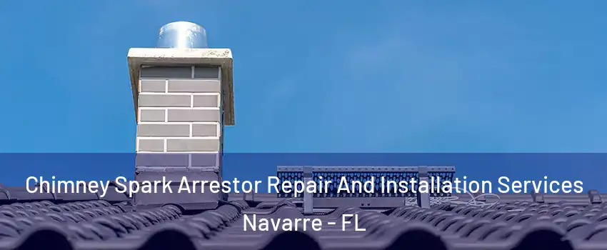  Chimney Spark Arrestor Repair And Installation Services Navarre - FL