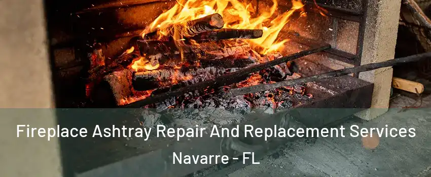 Fireplace Ashtray Repair And Replacement Services Navarre - FL