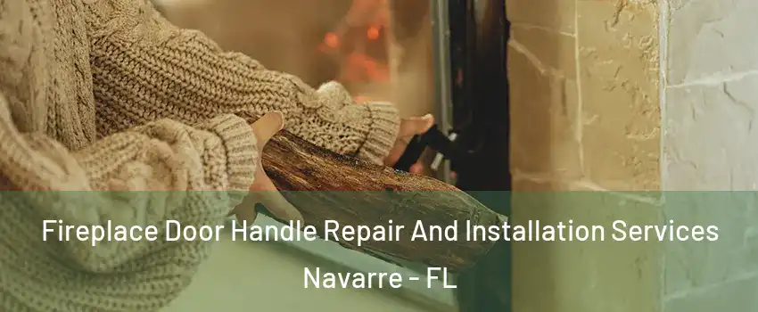  Fireplace Door Handle Repair And Installation Services Navarre - FL