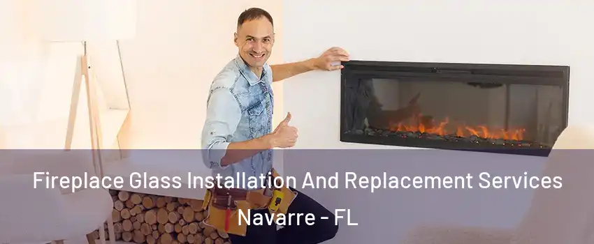  Fireplace Glass Installation And Replacement Services Navarre - FL