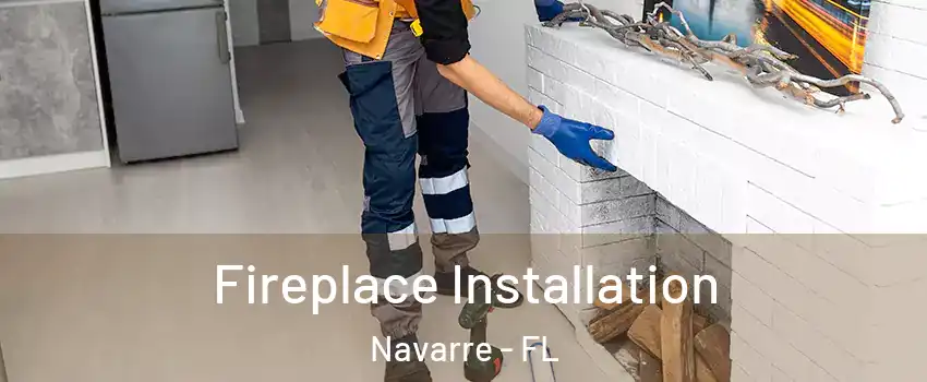  Fireplace Installation Navarre - FL