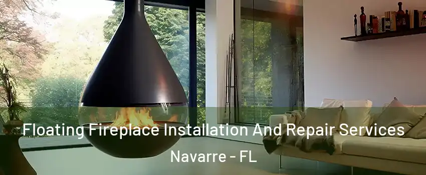  Floating Fireplace Installation And Repair Services Navarre - FL
