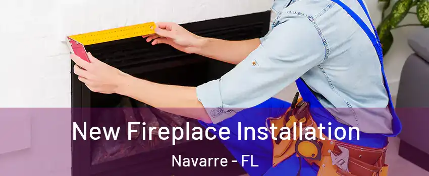  New Fireplace Installation Navarre - FL