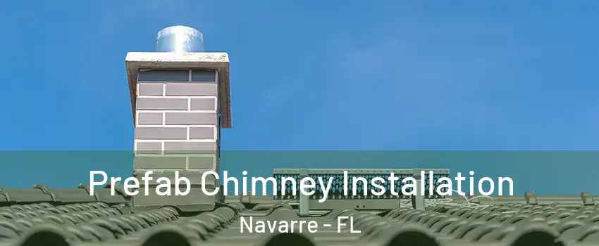  Prefab Chimney Installation Navarre - FL
