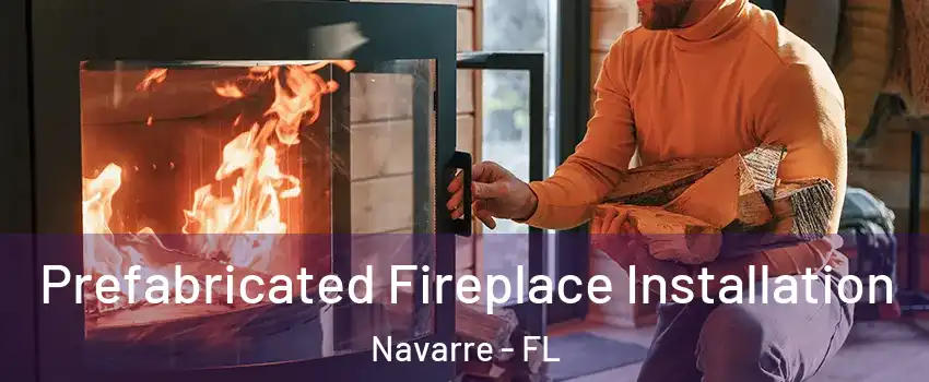  Prefabricated Fireplace Installation Navarre - FL