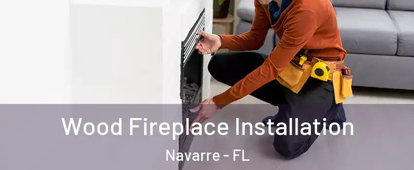  Wood Fireplace Installation Navarre - FL